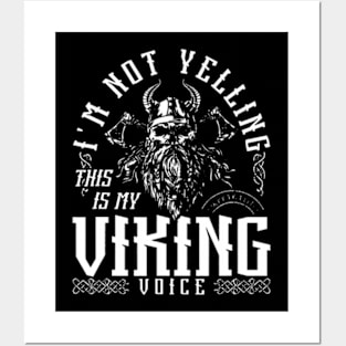 Im Not Yelling This Is My Viking Voice North Myth Vikings Posters and Art